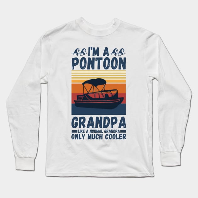 I’m a Pontoon grandpa like a normal grandpa only much cooler Long Sleeve T-Shirt by JustBeSatisfied